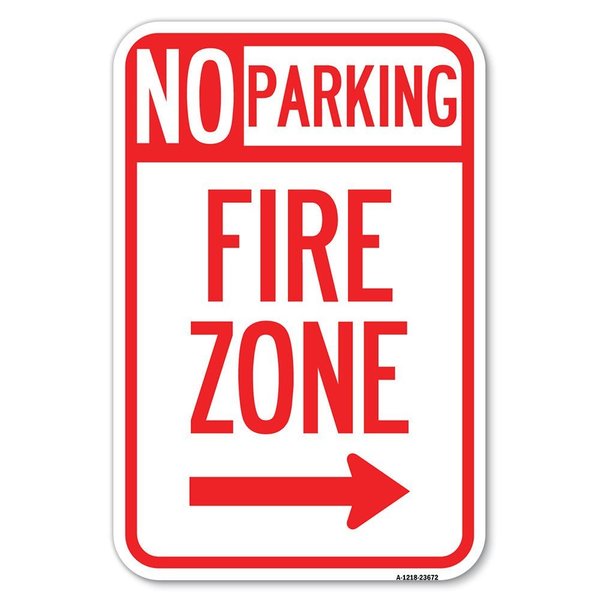 Signmission No Parking Sign Fire Zone with Right Arrow Heavy-Gauge Aluminum Sign, 12" x 18", A-1218-23672 A-1218-23672